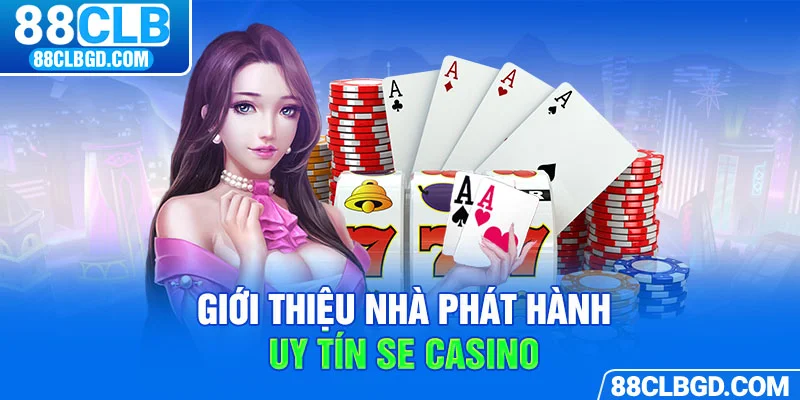 SE Casino, nhà phát hành uy tín hàng đầu thế giới hiện nay