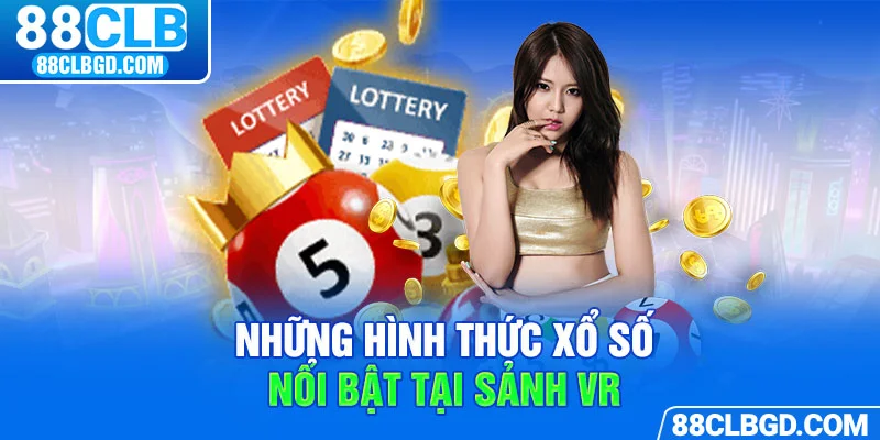 Những hình thức xổ số nổi bật tại sảnh VR