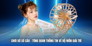 Chơi Xổ Số Cào - Tổng Quan Thông Tin Về Bộ Môn Giải Trí